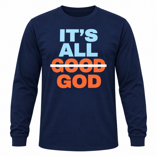 Its All Good God Faith Inspired Unisex Long Sleeve T Shirt